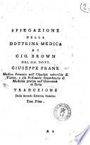 Spiegazione della dottrina medica di Gio. Brown del dott. Giuseppe Frank traduzione della seconda edizione tedesca