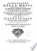 Spiegazione letterale, storica e dogmatica delle preci e delle cerimonie della messa del m.r.p. Pietro Le Brun ... tradotta in italiano da d. Antonmaria Donado c.r. Tomo primo [-quarto]