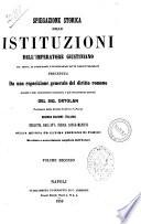 Spiegazione storica delle istituzioni dell'imperatore Giustiniano col testo, la traduzione, e le spiegazioni sotto ciascun paragrafo del sig. Ortolan