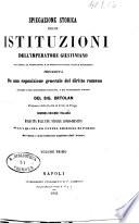 Spiegazione storica delle istituzioni dell'imperatore Giustiniano col testo, la traduzione, e le spiegazioni sotto ciascun paragrafo