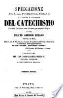Spiegazione storica, dogmatica, morale, liturgica e canonica del catechismo colle risposte alle obiezioni attinte dalle scienze, per oppugnare la religione