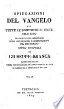 Spiegazioni del vangelo per tutte le domeniche e feste dell'anno secondo il rito Ambrosiano colla concordanza e completazione del rito Romano. Opera postuma