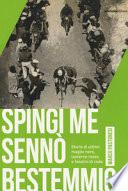 Spingi me sennò bestemmio. Storie di ultimi: maglie nere, lanterne rosse e fanalini di coda