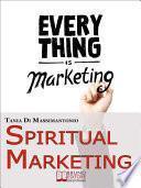 Spiritual Marketing. Come Adattare il Tuo Marketing allo Spirito e al Cuore delle Persone. (Ebook Italiano - Anteprima Gratis)