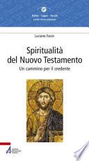 Spiritualità del Nuovo Testamento. Un cammino per il credente