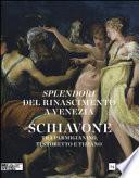 Splendori del Rinascimento a Venezia. Schiavone tra Parmigianino, Tintoretto e Tiziano. Catalogo della mostra (Venezia, 28 novembre 2015-10 aprile 2016)