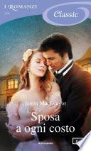 Sposa a ogni costo (I Romanzi Classic)