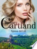 Sposa del re (La collezione eterna di Barbara Cartland 35)