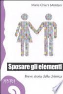 Sposare gli elementi. Breve storia della chimica