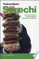 Sprechi. Il cibo che buttiamo, che distruggiamo, che potremmo utilizzare