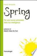 Spring. Per una nuova primavera della tua intelligenza.