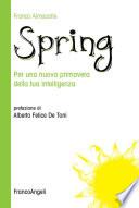 Spring. Per una nuova primavera della tua intelligenza.