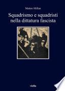 Squadrismo e squadristi nella dittatura fascista