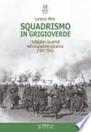 Squadrismo in grigioverde. I battaglioni squadristi nell'occupazione balcanica (1941-1943)
