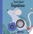 Squit squit topolino. Ediz. a colori