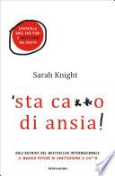 'sta ca**o di ansia!