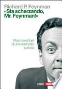 «Sta scherzando Mr. Feynman!» Vita e avventure di uno scienziato curioso