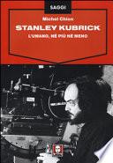 Stanley Kubrick. L'umano, né più né meno