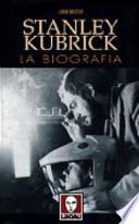 Stanley Kubrick. La biografia