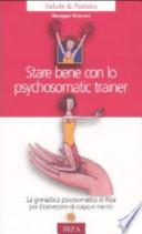 Stare bene con lo psychosomatic trainer. La ginnastica psicosomatica di Riza per il benessere di corpo e mente