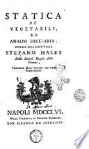 Statica de' vegetabili, ed analisi dell'aria. Opera del dottore Stefano Hales ... tradotta dall'inglese con varie annotazioni