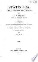 Statistica dell'impero austriaco di J. A. Demian recata dal tedesco in italiano da V. Chiesa in alcuni luoghi emendata secondo i dati piu recenti accresciuta di un quadro statistico di tutti gli stati europei e pubblicata per cura del d.re G.Z
