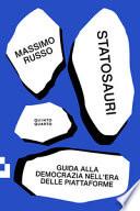 Statosauri. Guida alla democrazia nell'era delle piattaforme