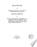 Statuti per li reali licei e collegj, e per le scuole secondarie del regno di Napoli. Regolamenti pel collegio medico-cerusico farmaceutico, pe' giovani farmacisti, per le scuole primarie de' fanciulli e delle fanciulle, per le scuole private, per le scuole nautiche, e per la scuola de' sordi-muti