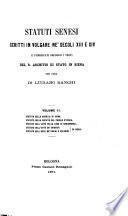 Statuti senesi scritti in volgare ne' secoli 13. e 14. e pubblicati secondo i testi del R. Archivio di Stato in Siena per cura di Filippo-Luigi Polidori
