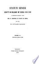 Statuti senesi scritti in volgare ne' secoli XIII e XIV e pubblicati secondo i testi del R. Archivio di stato in Siena