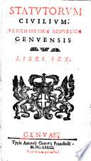 Statutorum civilium reipublicae Genuensis nuper reformatorum libri sex