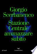 Stazione Centrale ammazzare subito