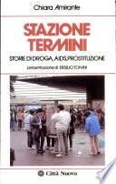 Stazione Termini. Storie di droga, Aids, prostituzione