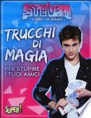 Steven street of magic. Trucchi di magia per stupire i tuoi amici