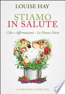 Stiamo in salute. Cibo e affermazioni. La nuova dieta