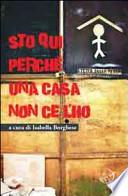 Sto qui perché una casa non ce l'ho