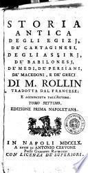 Storia antica degli Egizi, de' Cartaginesi, degli Assiri, de' Babilonesi, de' Medi, de' Persiani, de' Macedoni, e de' Greci, di m. Rollin tradotta dal francese; e accresciuta dall'autore. Tomo primo -decimoquinto!