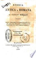 Storia antica e romana di Carlo Rollin versione ridotta a lezione migliore arricchita di annotazioni di un più copioso indice delle materie e di incisioni in rame rappresentanti fatti storici architetture geografie ec. Vol. 1. [-46.]