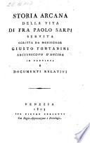 Storia arcana della vita di Fra Paolo Sarpi, Servita ... in partibus et documenti relativi