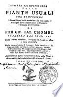 Storia compendiosa delle piante usuali che comprende i diversi nomi delle medesime, la loro dose, le principali loro composizioni in Farmacia, e il modo di servirsene di Pier. Gio. Bat. Chomel tradotta dal francese ... Tomo primo -quinto