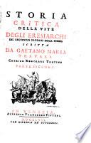 Storia critica delle vite degli eresiarchi del primo (-terzo) secolo della Chiesa scritta da Gaetano Maria Travasa ..