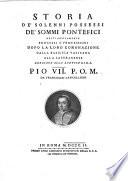 Storia de' solenni possessi de' Sommi Pontefici detti anticamente processi o processioni dopo la loro coronazione dalla Basilica Vaticana alla Lateranense ...