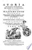 Storia de' viaggi intrapresi per ordine di S. M. Brittannica dal capitano Giacomo Cook ricavata dalle autentiche relazioni del medesimo, e dalle osservazioni di varj filosofi inglesi, compagni di tali spedizioni, con una Introduzione generale contenente la notizia de' piu celebri viaggi precedenti, colla Vita di questo celebre navigatore, il tutto arricchito di note e di altre interessanti osservazioni. Tomo 1. [-13.]