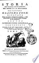Storia de' viaggi intrapresi per ordine di S. M. Brittannica dal capitano Giacomo Cook ricavata dalle autentiche relazioni del medesimo, e dalle osservazioni di varj filosofi inglesi, compagni di tali spedizioni, con una Introduzione generale contenente la notizia de' piu celebri viaggi precedenti, colla Vita di questo celebre navigatore, il tutto arricchito di note e di altre interessanti osservazioni. Tomo 1. [-13.]