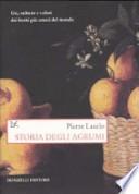 Storia degli agrumi. Usi, culture e valori dei frutti più amati del mondo