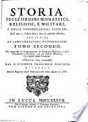 Storia degli Ordini Monastici, Religiosi e Militari e della Congr. secolari ... con la vita de ́loro fondatori e reformatori