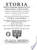 Storia degli ordini monastici, religiosi, e militari, e delle congregazioni secolari dell'uno, e l'altro sesso, fino al presente istituite, con le vite de' loro fondatori, e riformatori tomo primo [-ottavo] ... Tradotto dal franzese dal p. Giuseppe Francesco Fontana milanese cherico regolare della Congregazione della Madre di Dio