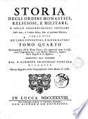 Storia degli ordini monastici, religiosi, e militari, e delle congregazioni secolari dell'uno, e l'altro sesso, fino al presente istituite, con le vite de' loro fondatori, e riformatori tomo primo [-ottavo] ... Tradotto dal franzese dal p. Giuseppe Francesco Fontana milanese cherico regolare della Congregazione della Madre di Dio
