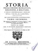 Storia degli ordini monastici, religiosi, e militari, e delle congregazioni secolari dell'uno, e l'altro sesso, fino al presente istituite, con le vite de' loro fondatori, e riformatori tomo primo [-ottavo] ... Tradotto dal f