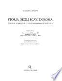 Storia degli scavi di Roma e notizie intorno le collezioni romane di antichità